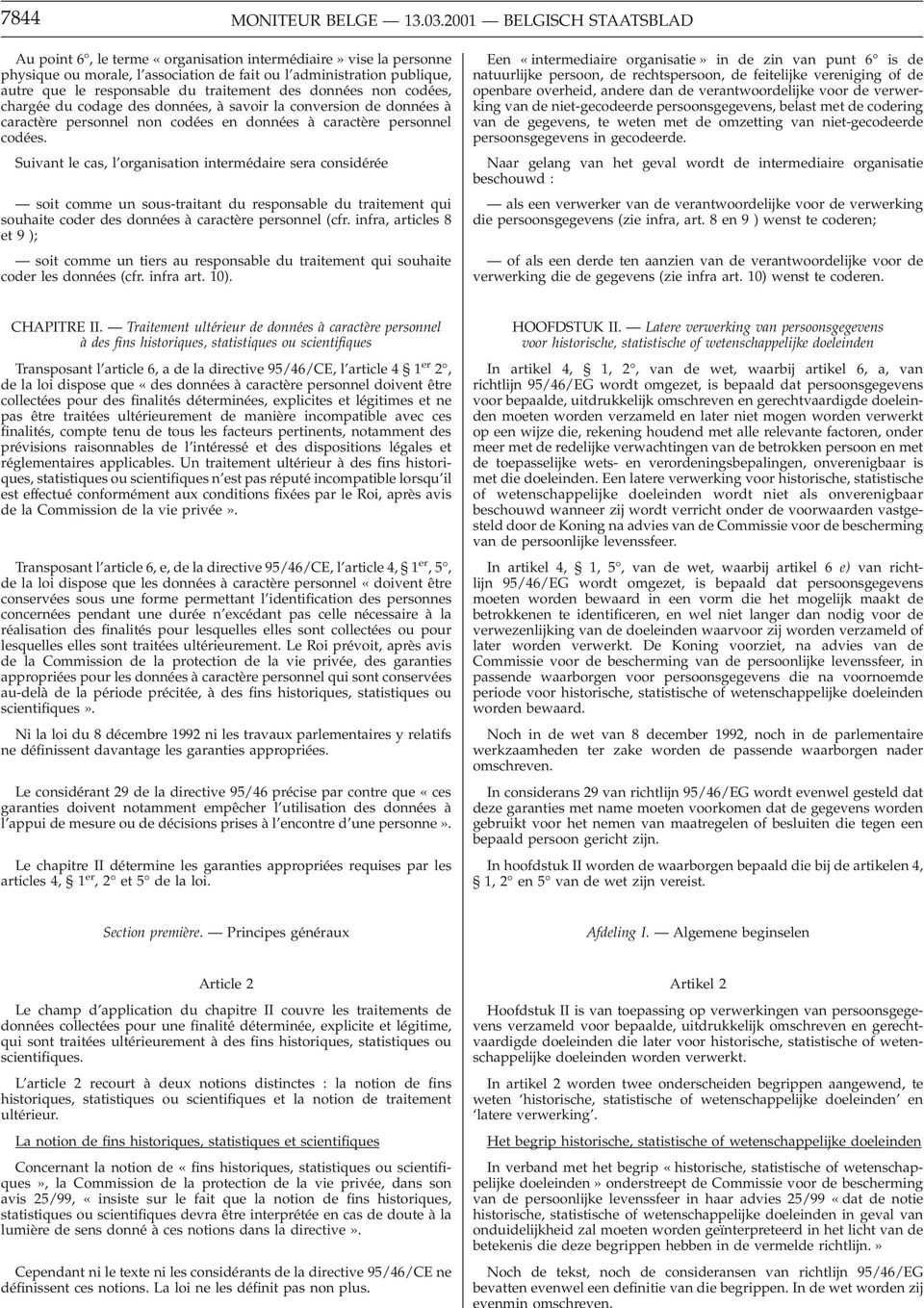 traitement des données non codées, chargée du codage des données, à savoir la conversion de données à caractère personnel non codées en données à caractère personnel codées.