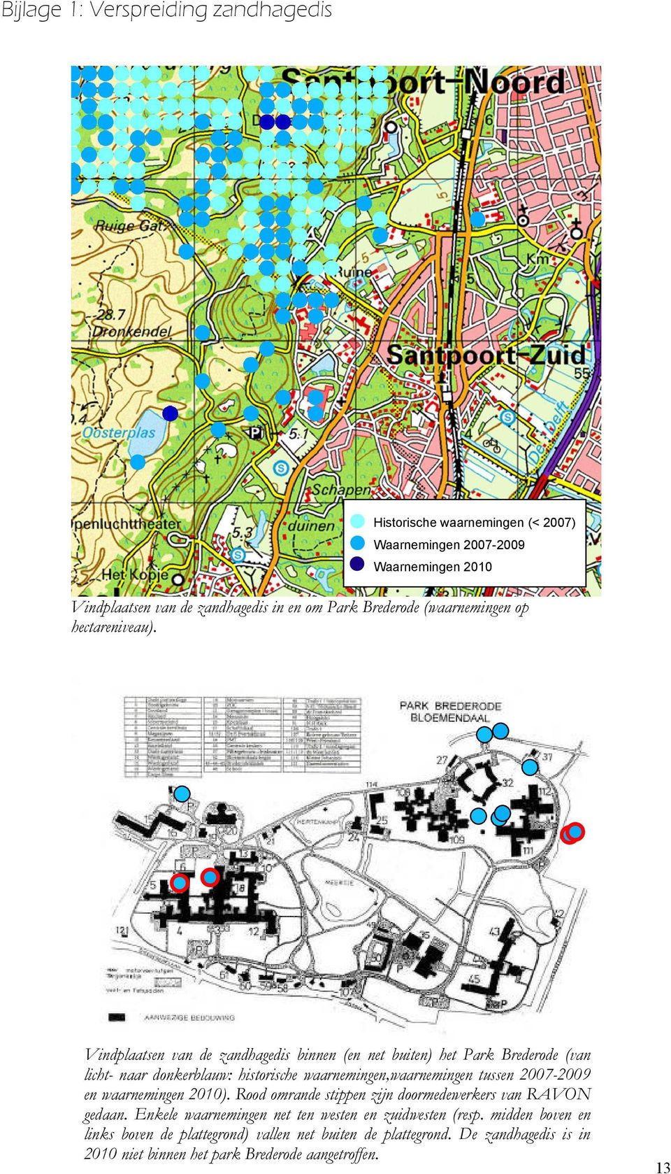 Vindplaatsen van de zandhagedis binnen (en net buiten) het Park Brederode (van licht- naar donkerblauw: historische waarnemingen,waarnemingen tussen 2007-2009 en