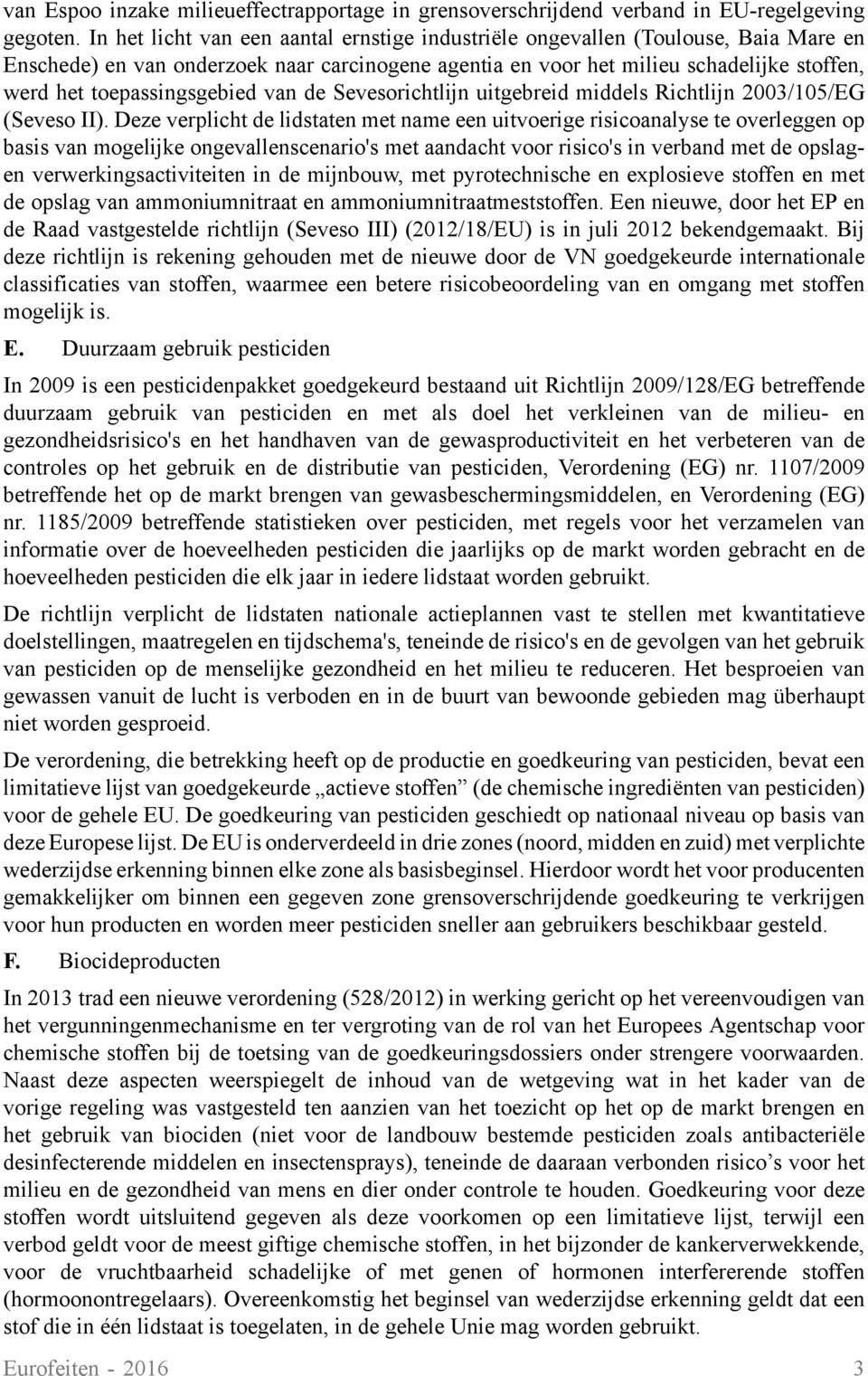 toepassingsgebied van de Sevesorichtlijn uitgebreid middels Richtlijn 2003/105/EG (Seveso II).