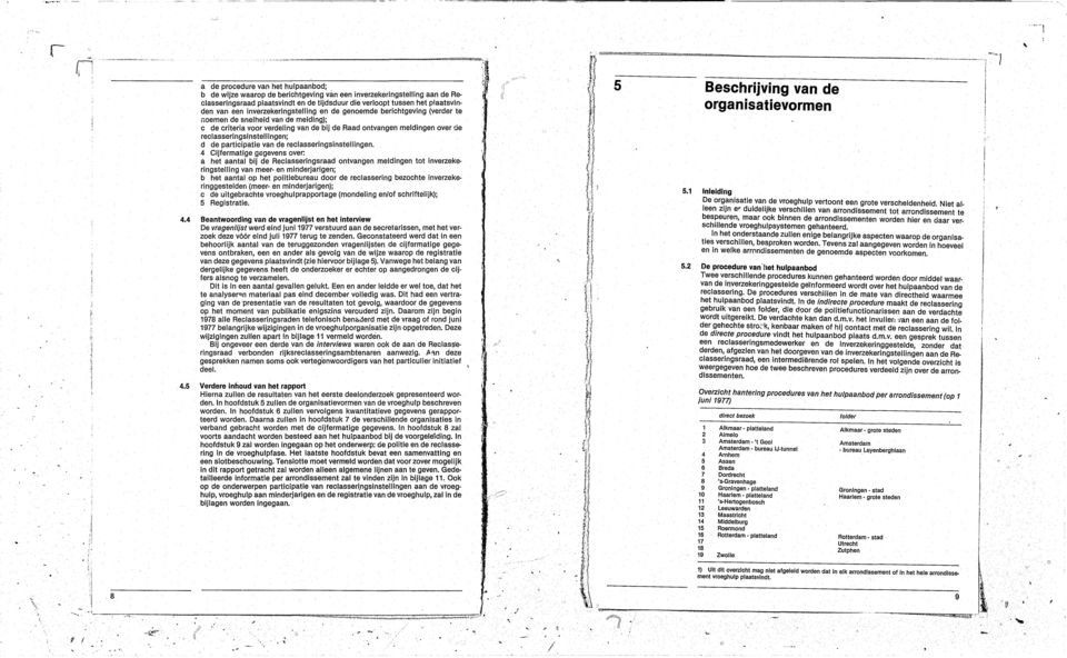 eclasseingsinstellingen; d de paticipatie van de eclasseingsinstellingen 4 Cijfematige g6gevens ve: a het aantal bij de Reclasseingsaad ntvangen meldingen tt invezekeingstelling van mee en