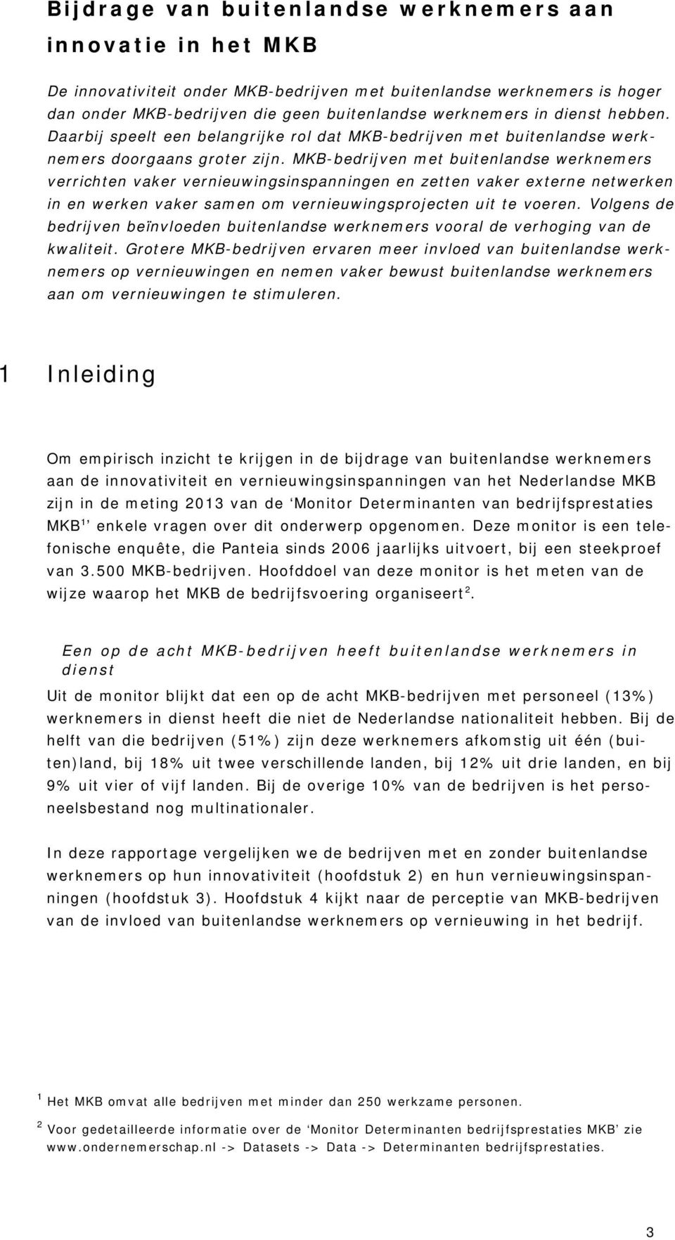 MKB-bedrijven met buitenlandse werknemers verrichten vaker vernieuwingsinspanningen en zetten vaker externe netwerken in en werken vaker samen om vernieuwingsprojecten uit te voeren.