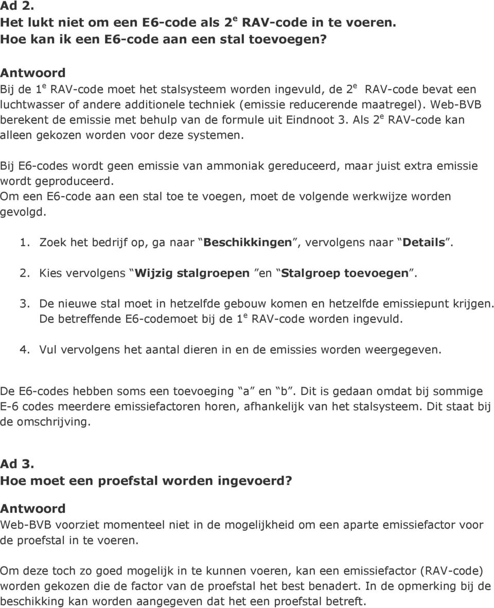 Web-BVB berekent de emissie met behulp van de formule uit Eindnoot 3. Als 2 e RAV-code kan alleen gekozen worden voor deze systemen.