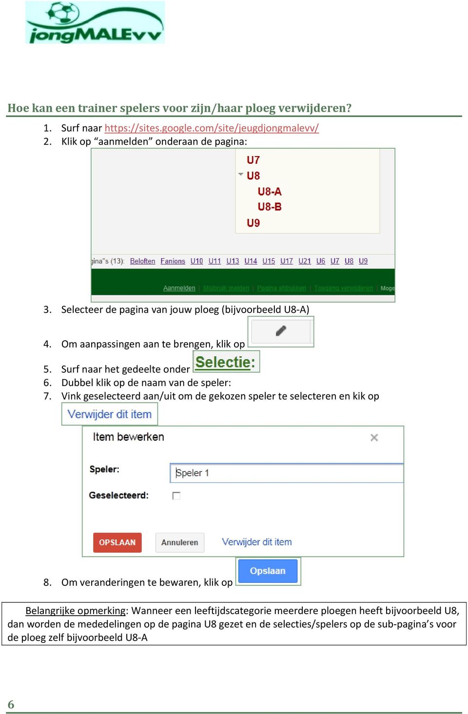 Surf naar het gedeelte onder 6. Dubbel klik op de naam van de speler: 7.