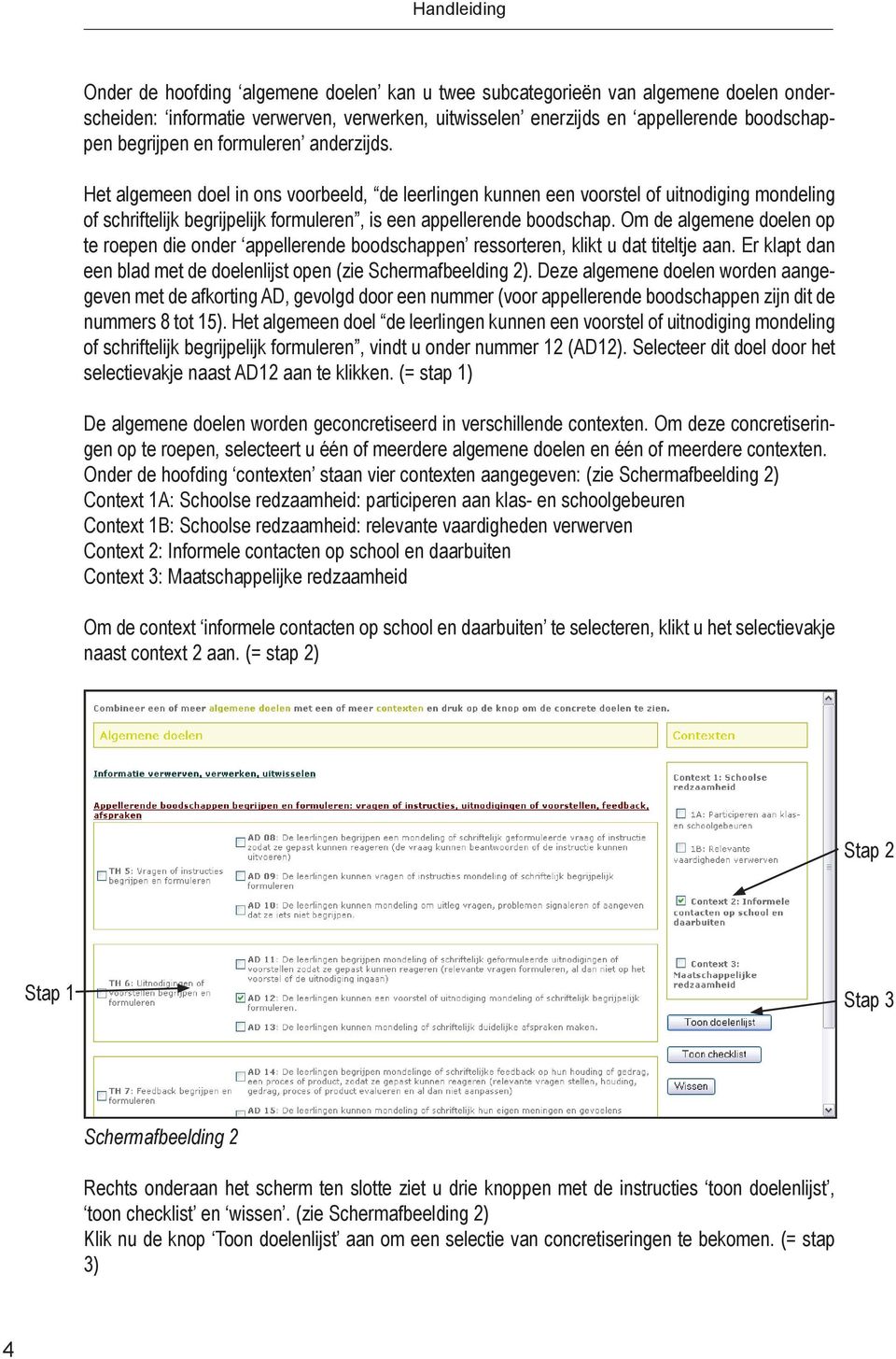 Om de algemene doelen op te roepen die onder appellerende boodschappen ressorteren, klikt u dat titeltje aan. Er klapt dan een blad met de doelenlijst open (zie Schermafbeelding 2).