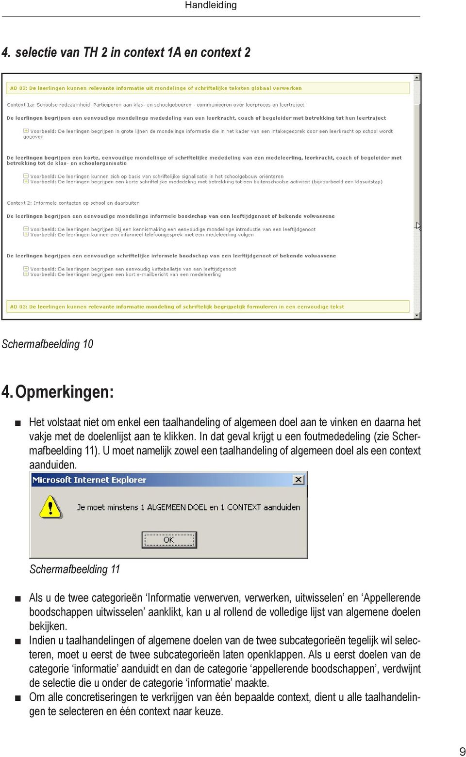 In dat geval krijgt u een foutmededeling (zie Schermafbeelding 11). U moet namelijk zowel een taalhandeling of algemeen doel als een context aanduiden.