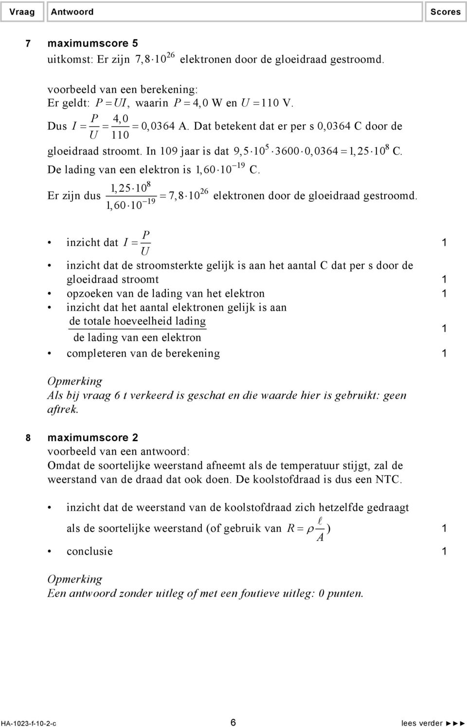 8, 5 0 Er zijn dus 7,8 0 9, 0 0 = elektronen door de gloeidraad gestroomd.