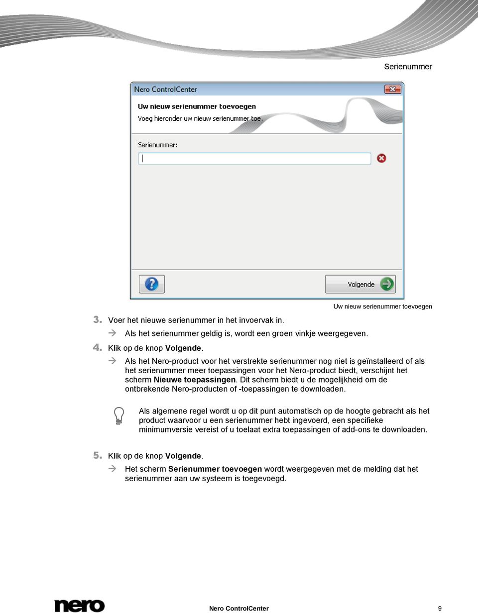 scherm Nieuwe toepassingen. Dit scherm biedt u de mogelijkheid om de ontbrekende Nero-producten of -toepassingen te downloaden.