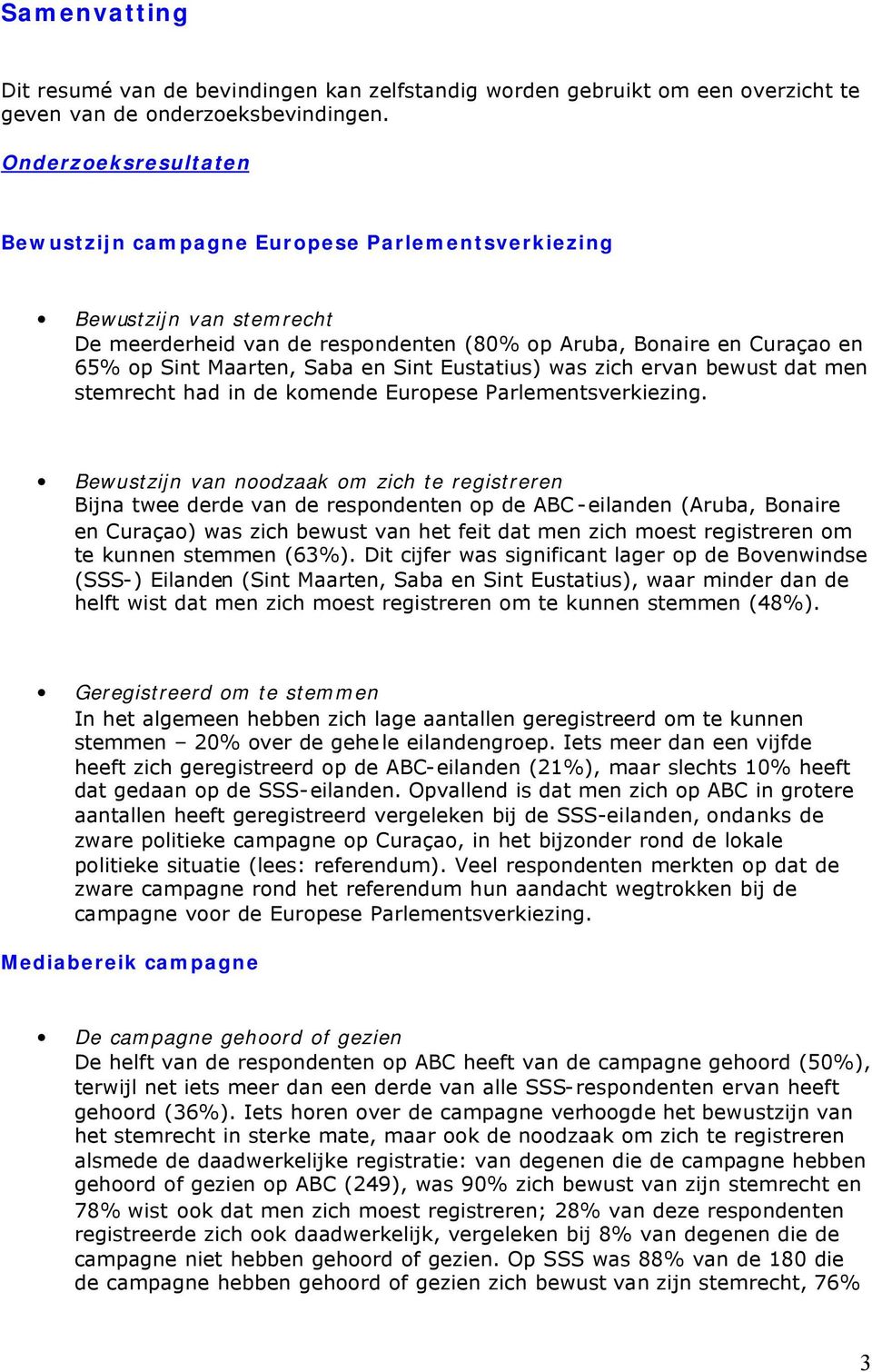 Sint Eustatius) was zich ervan bewust dat men stemrecht had in de komende Europese Parlementsverkiezing.