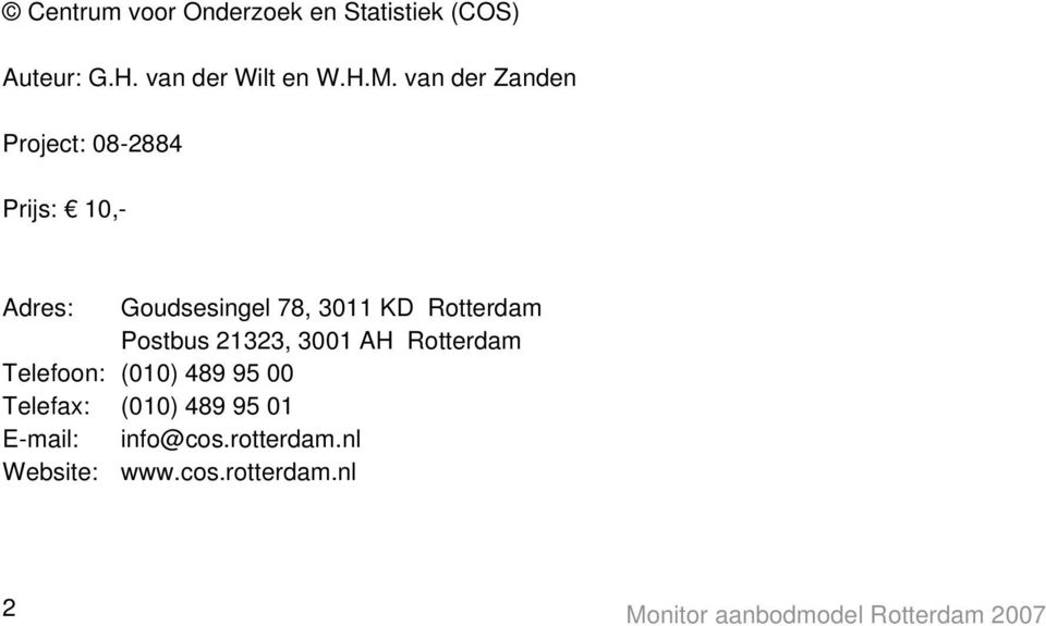 Postbus 21323, 3001 AH Rotterdam Telefoon: (010) 489 95 00 Telefax: (010) 489 95 01