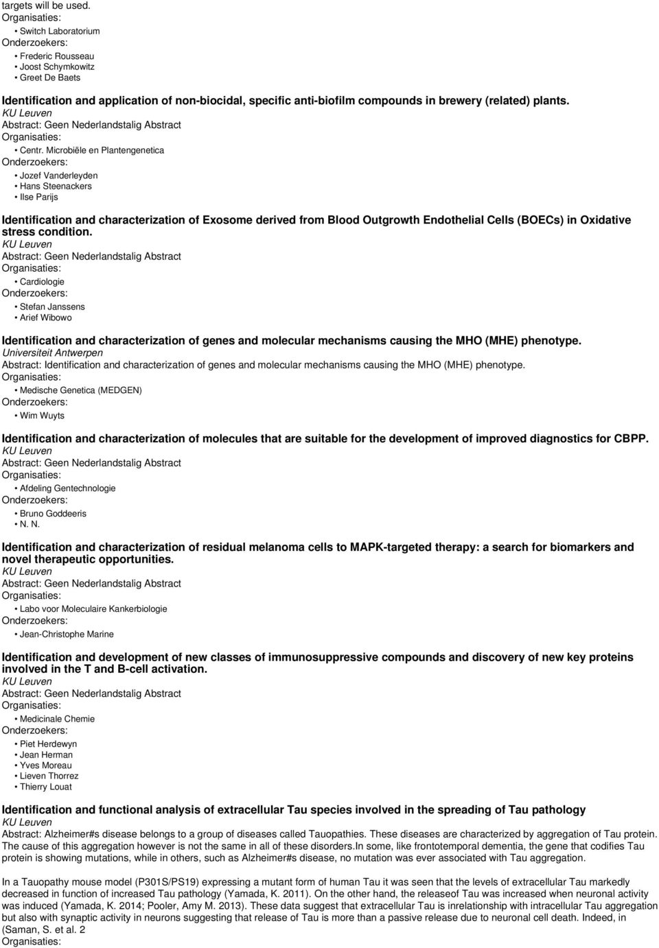 Microbiële en Plantengenetica Jozef Vanderleyden Hans Steenackers Ilse Parijs Identification and characterization of Exosome derived from Blood Outgrowth Endothelial Cells (BOECs) in Oxidative stress