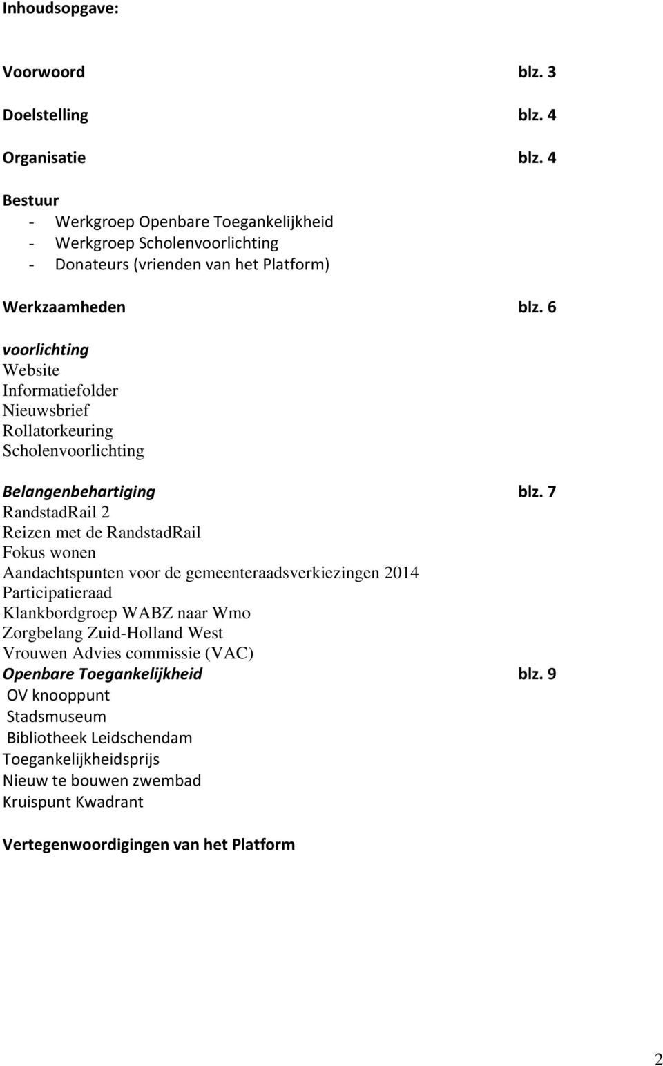 6 voorlichting Website Informatiefolder Nieuwsbrief Rollatorkeuring Scholenvoorlichting Belangenbehartiging blz.