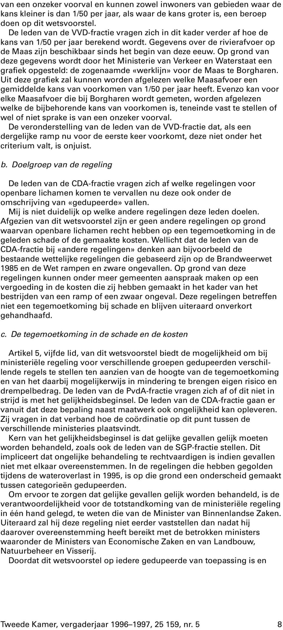 Op grond van deze gegevens wordt door het Ministerie van Verkeer en Waterstaat een grafiek opgesteld: de zogenaamde «werklijn» voor de Maas te Borgharen.