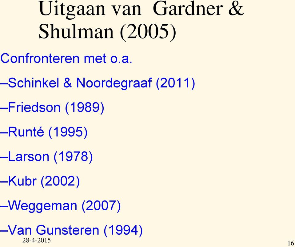 Schinkel & Noordegraaf (2011) Friedson (1989)