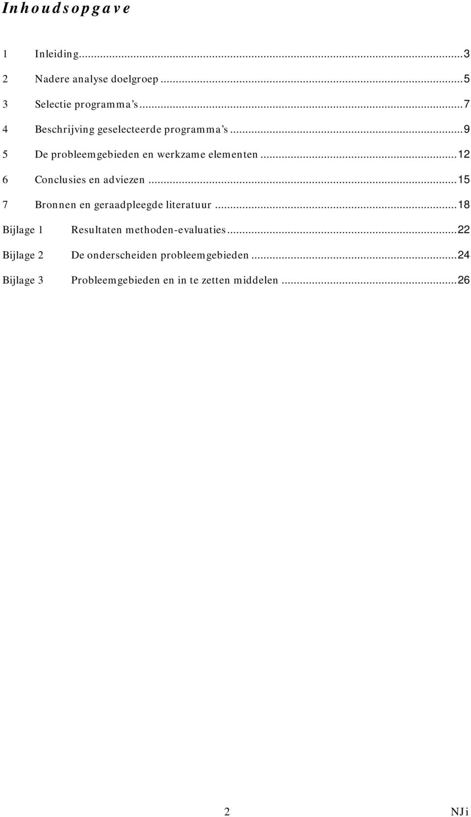 .. 12 6 Conclusies en adviezen... 15 7 Bronnen en geraadpleegde literatuur.