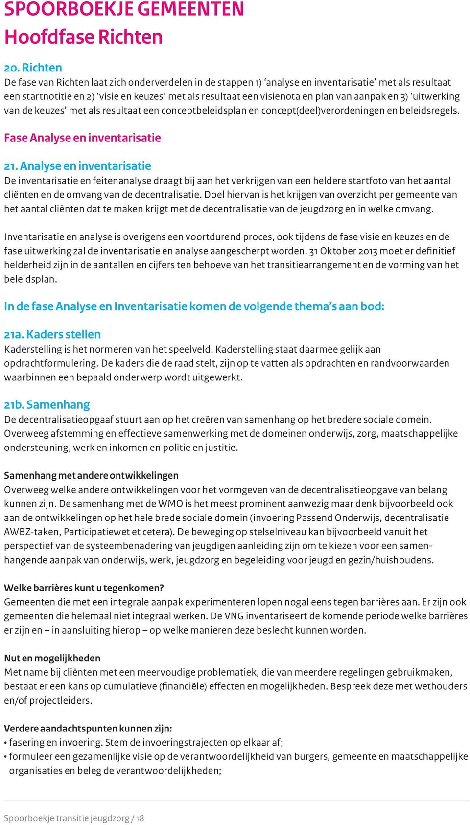 en beleidsregels. Fase Analyse en inventarisatie 21. Analyse en inventarisatie cliënten en de omvang van de decentralisatie.