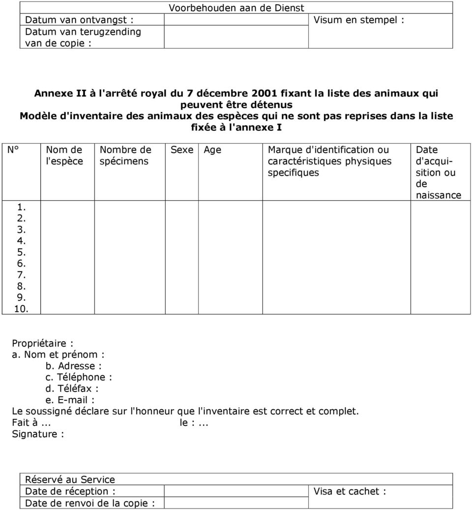 Nombre de spécimens Sexe Age Marque d'identification ou caractéristiques physiques specifiques Date d'acquisition ou de naissance Propriétaire : a. Nom et prénom : b. Adresse : c.