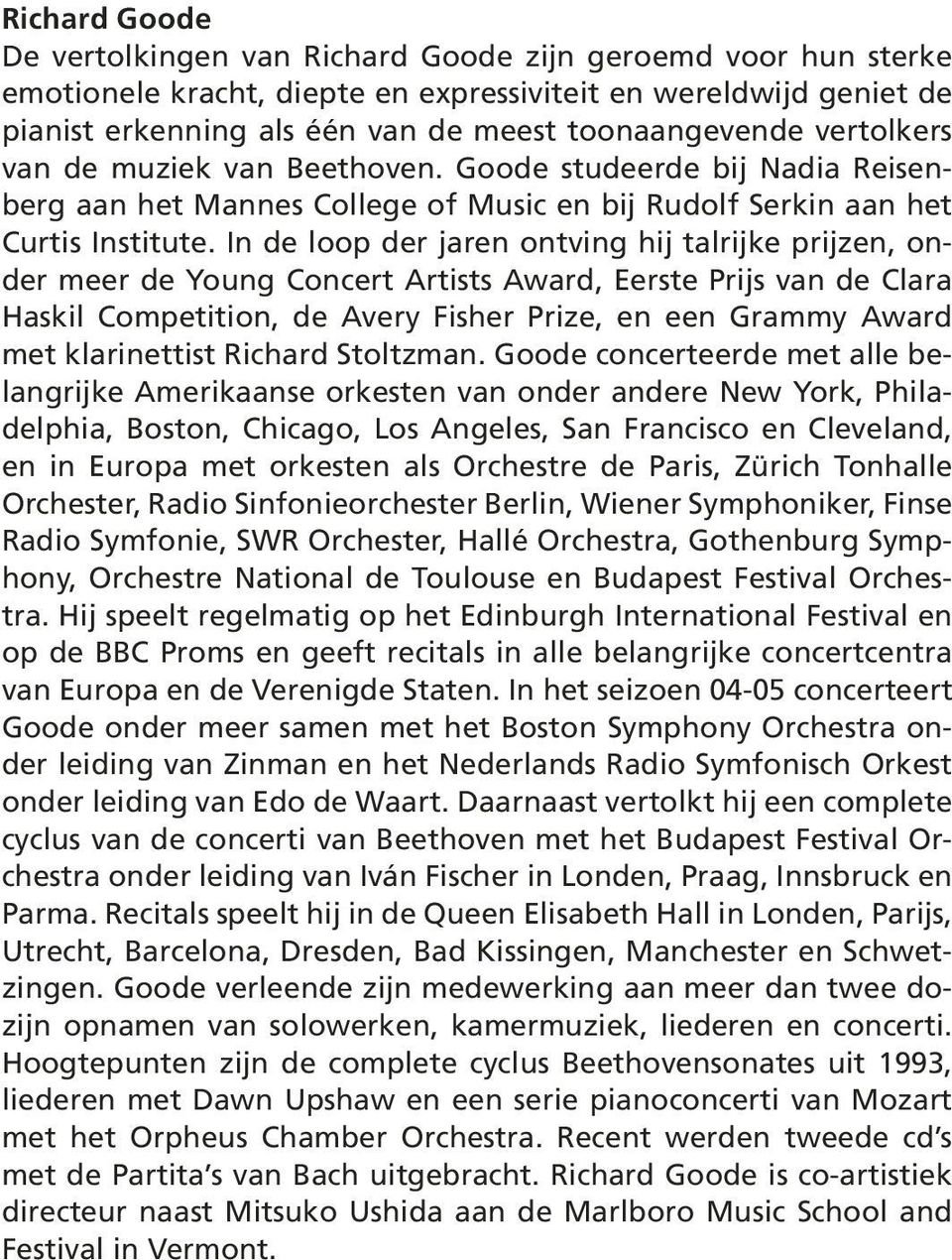 In de loop der jaren ontving hij talrijke prijzen, onder meer de Young Concert Artists Award, Eerste Prijs van de Clara Haskil Competition, de Avery Fisher Prize, en een Grammy Award met klarinettist