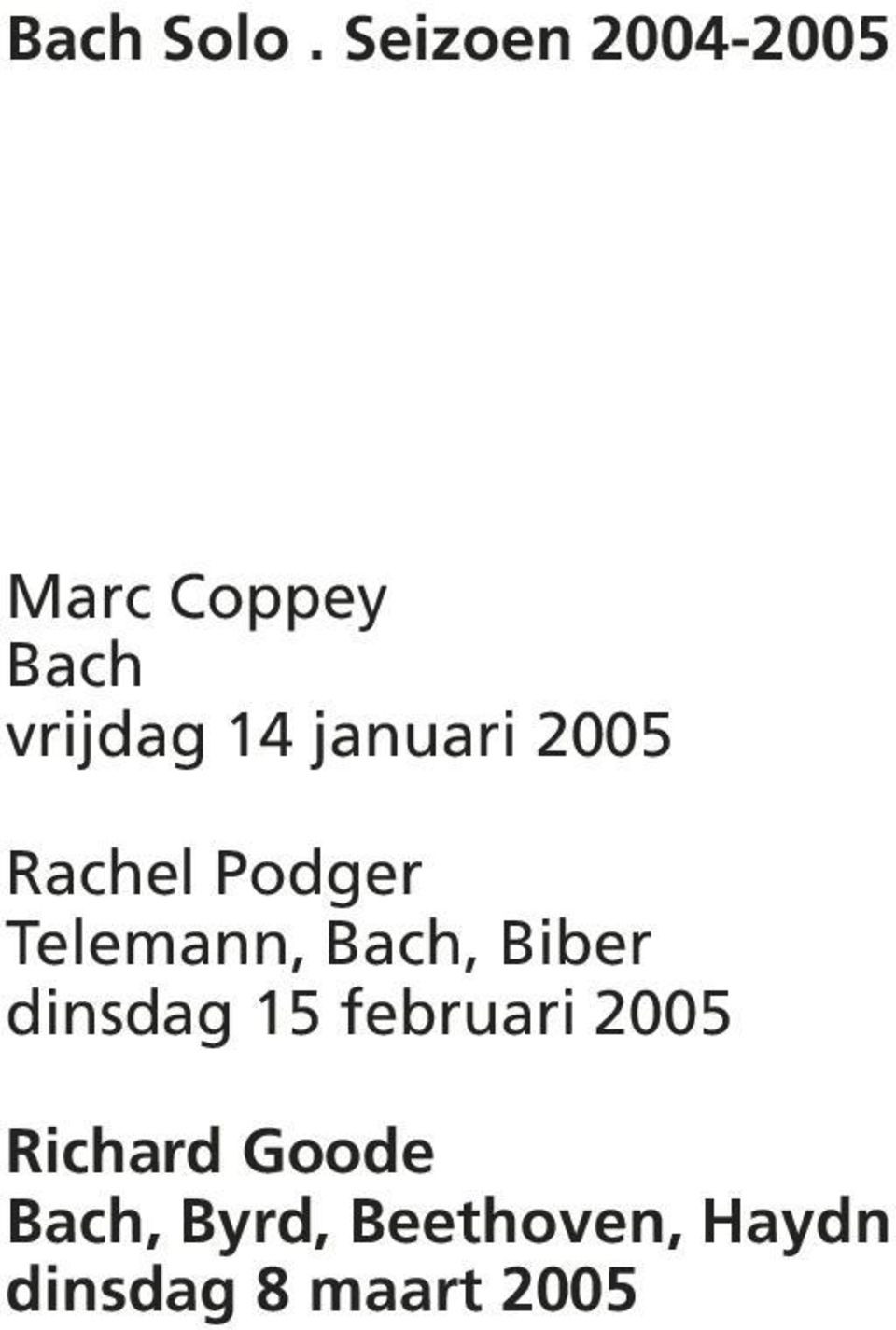 januari 2005 Rachel Podger Telemann, Bach, Biber