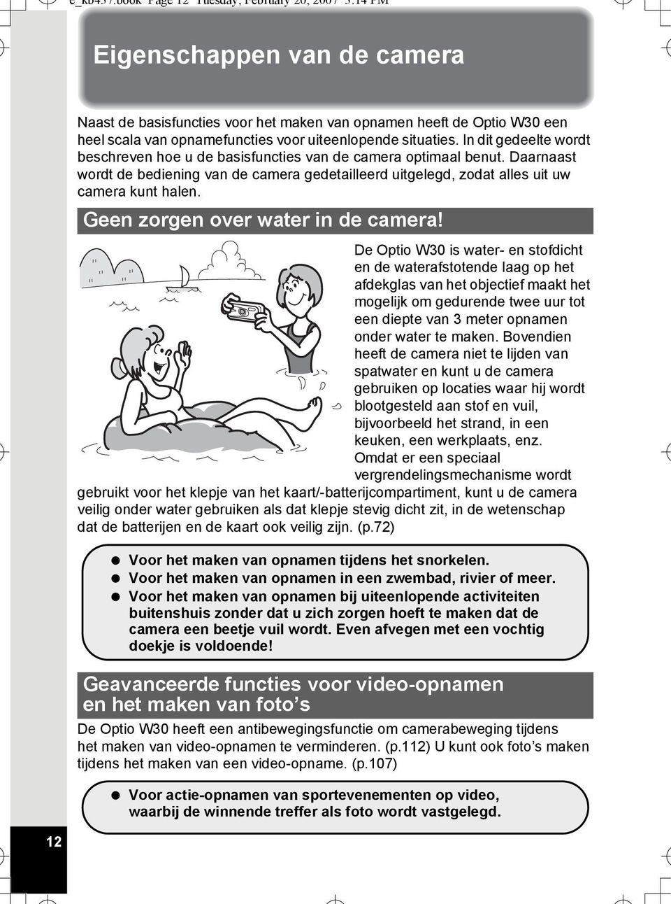 situaties. In dit gedeelte wordt beschreven hoe u de basisfuncties van de camera optimaal benut.