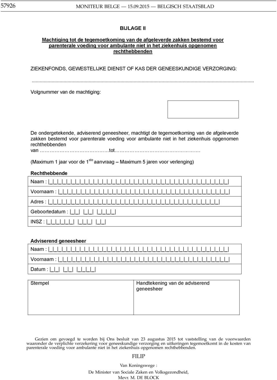 van de voorwaarden waaronder de verplichte verzekering voor geneeskundige verzorging en uitkeringen