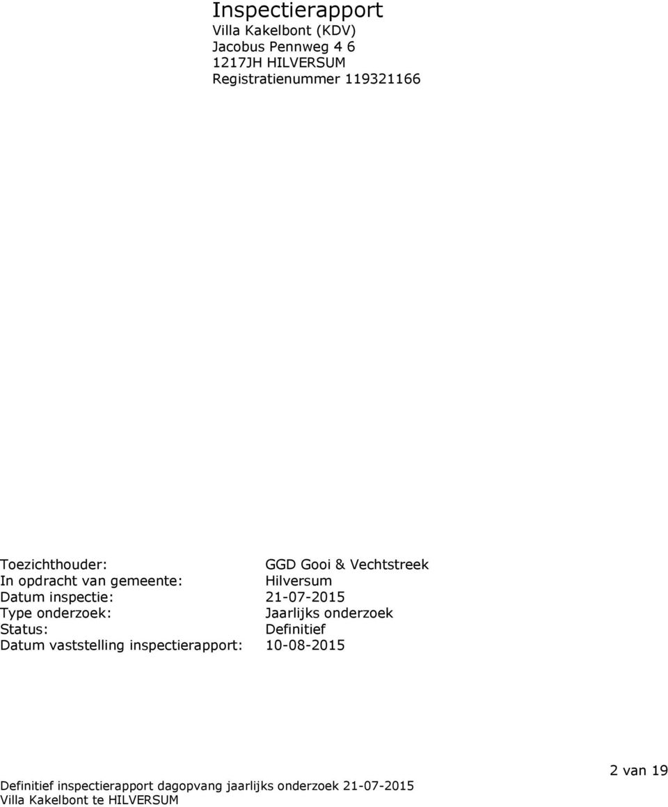 van gemeente: Hilversum Datum inspectie: 21-07-2015 Type onderzoek : Jaarlijks