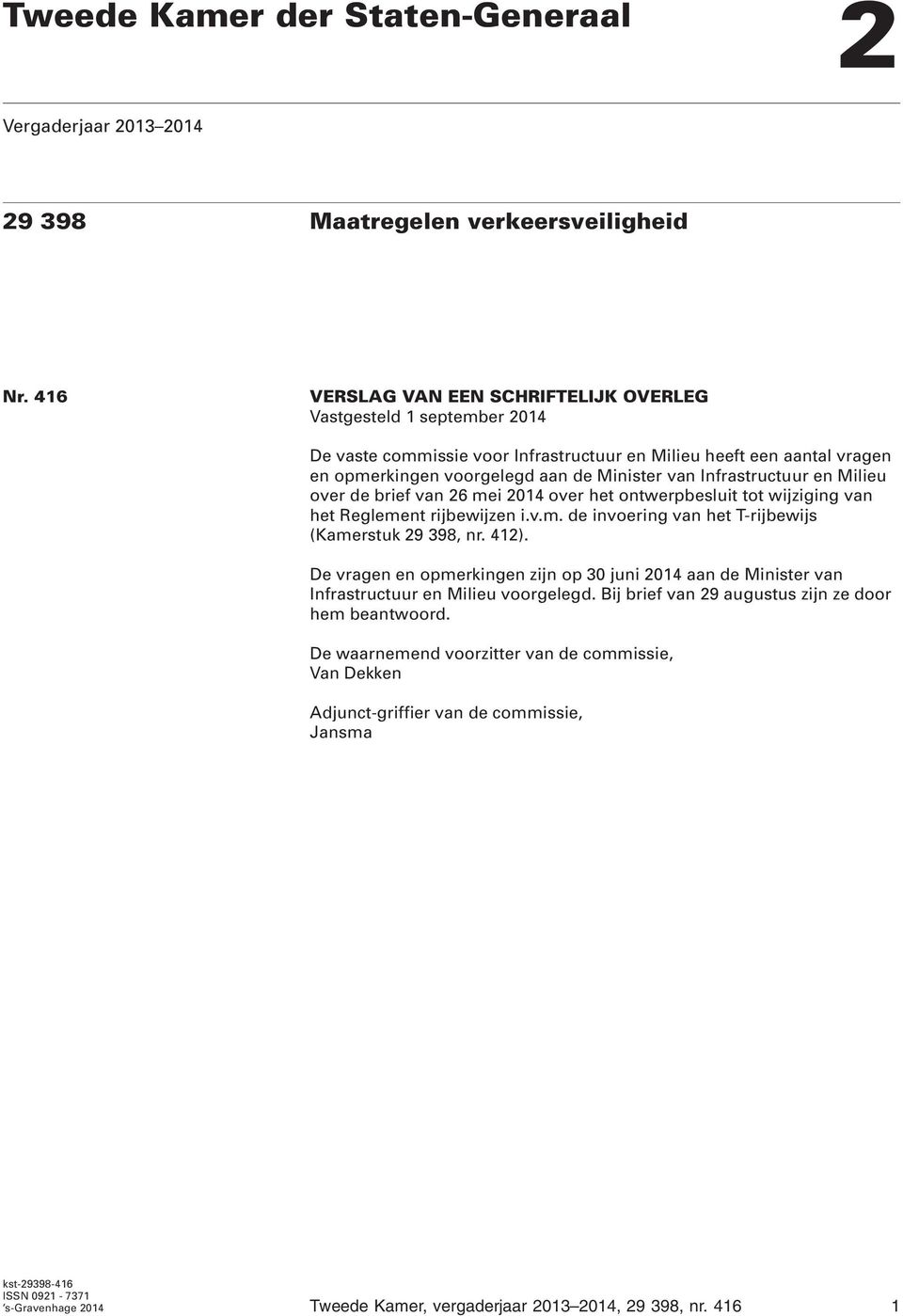 Infrastructuur en Milieu over de brief van 26 mei 2014 over het ontwerpbesluit tot wijziging van het Reglement rijbewijzen i.v.m. de invoering van het T-rijbewijs (Kamerstuk 29 398, nr. 412).