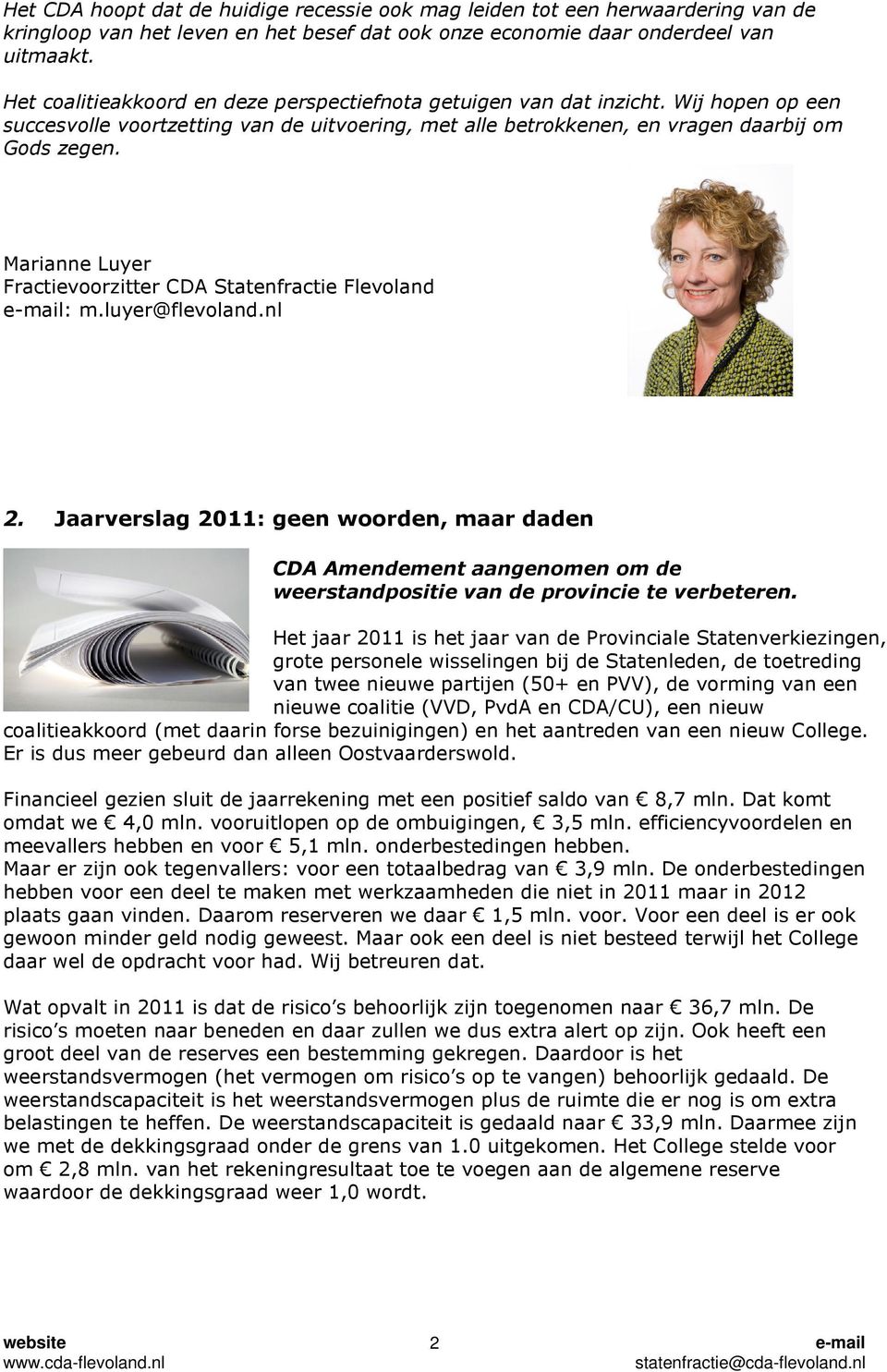 Marianne Luyer Fractievoorzitter CDA Statenfractie Flevoland : m.luyer@flevoland.nl 2.