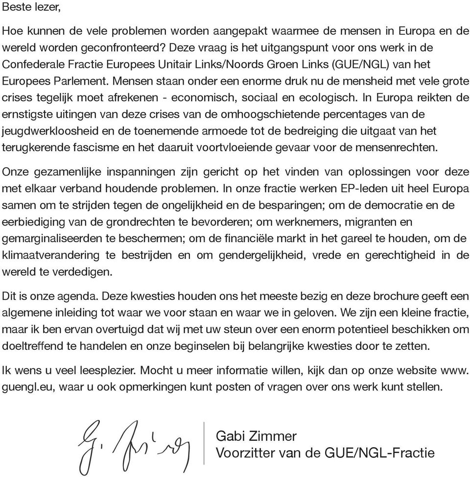 Mensen staan onder een enorme druk nu de mensheid met vele grote crises tegelijk moet afrekenen - economisch, sociaal en ecologisch.