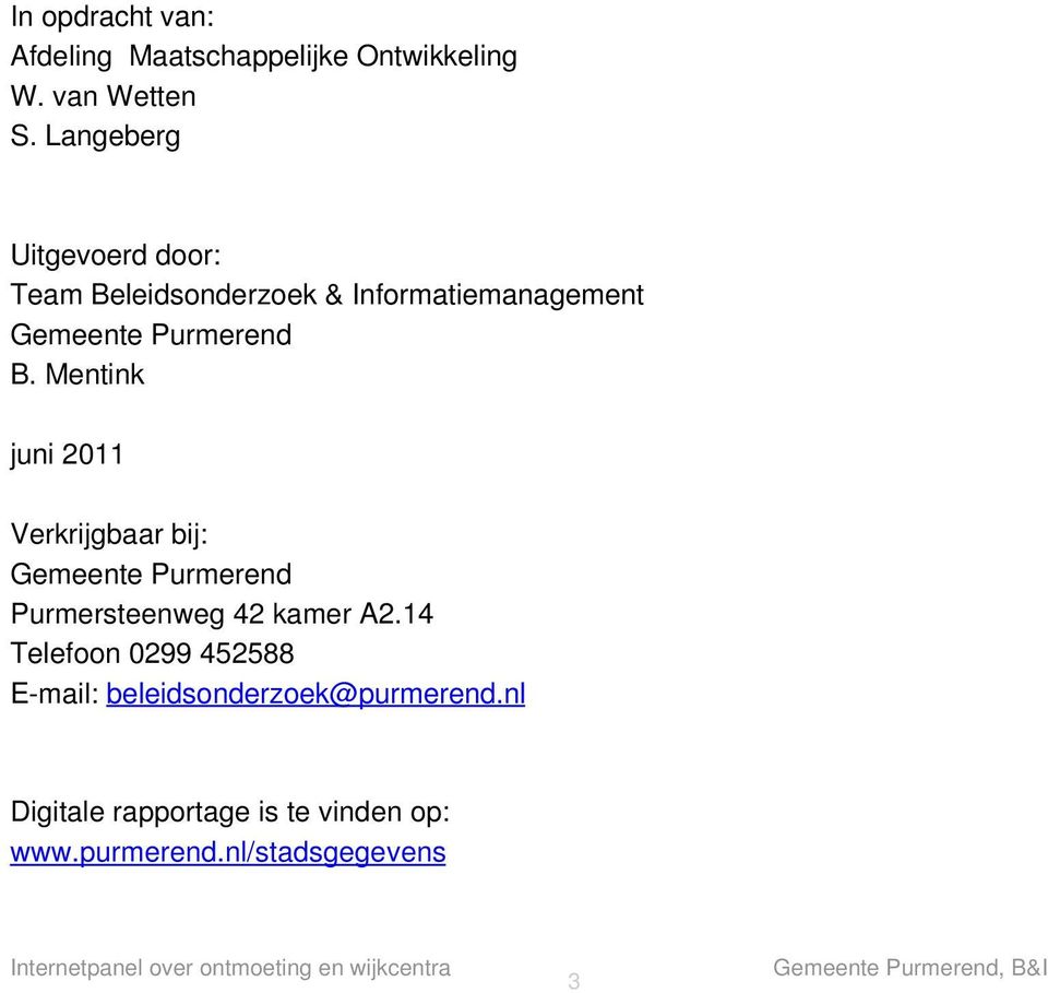 Mentink juni 2011 Verkrijgbaar bij: Gemeente Purmerend Purmersteenweg 42 kamer A2.