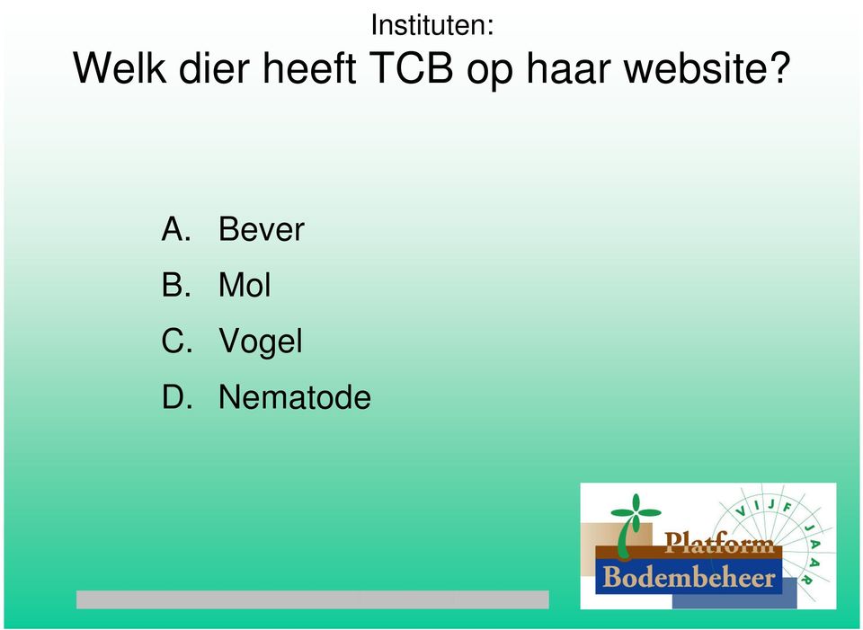 website? A. Bever B.