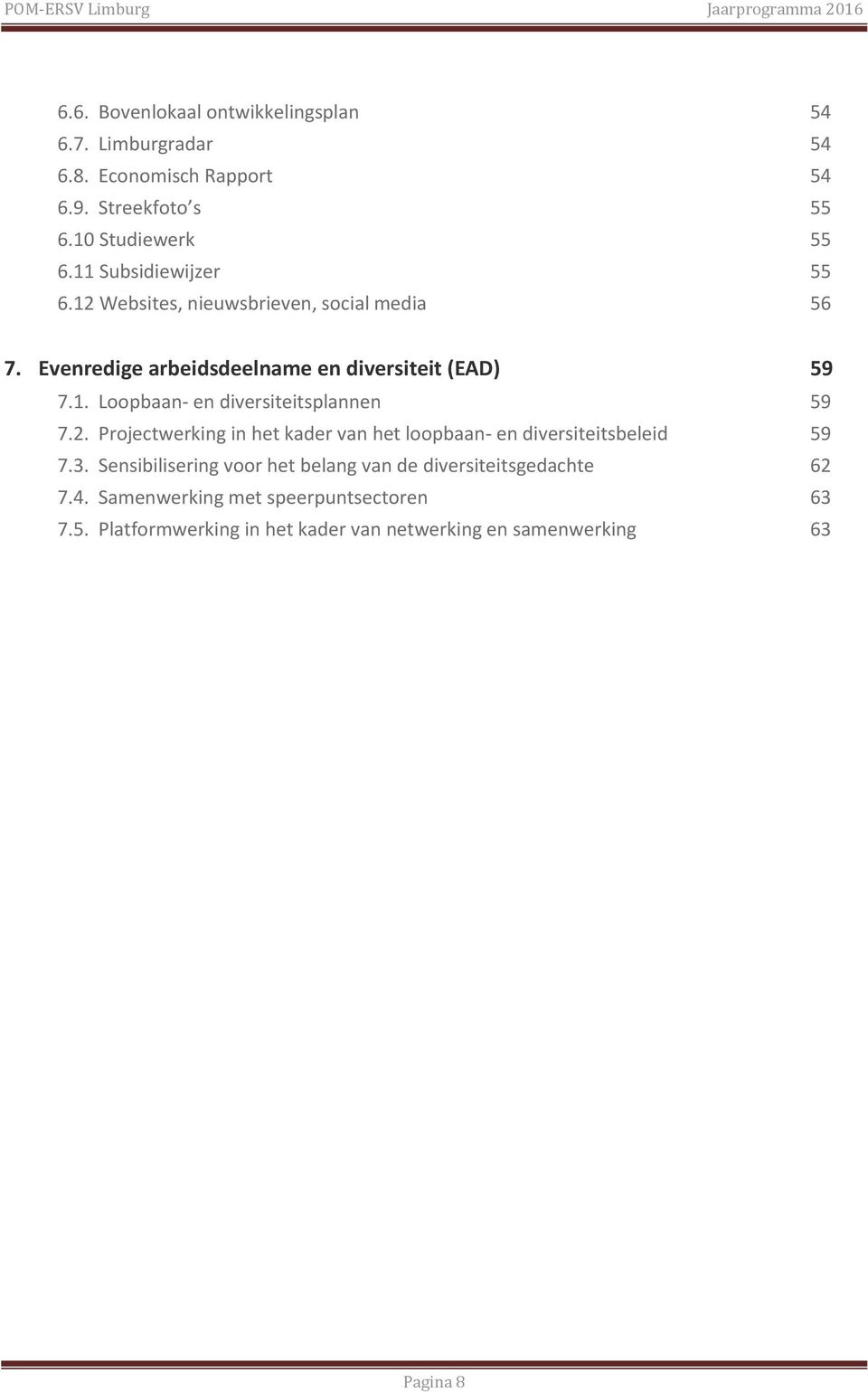 2. Projectwerking in het kader van het loopbaan- en diversiteitsbeleid 59 7.3.