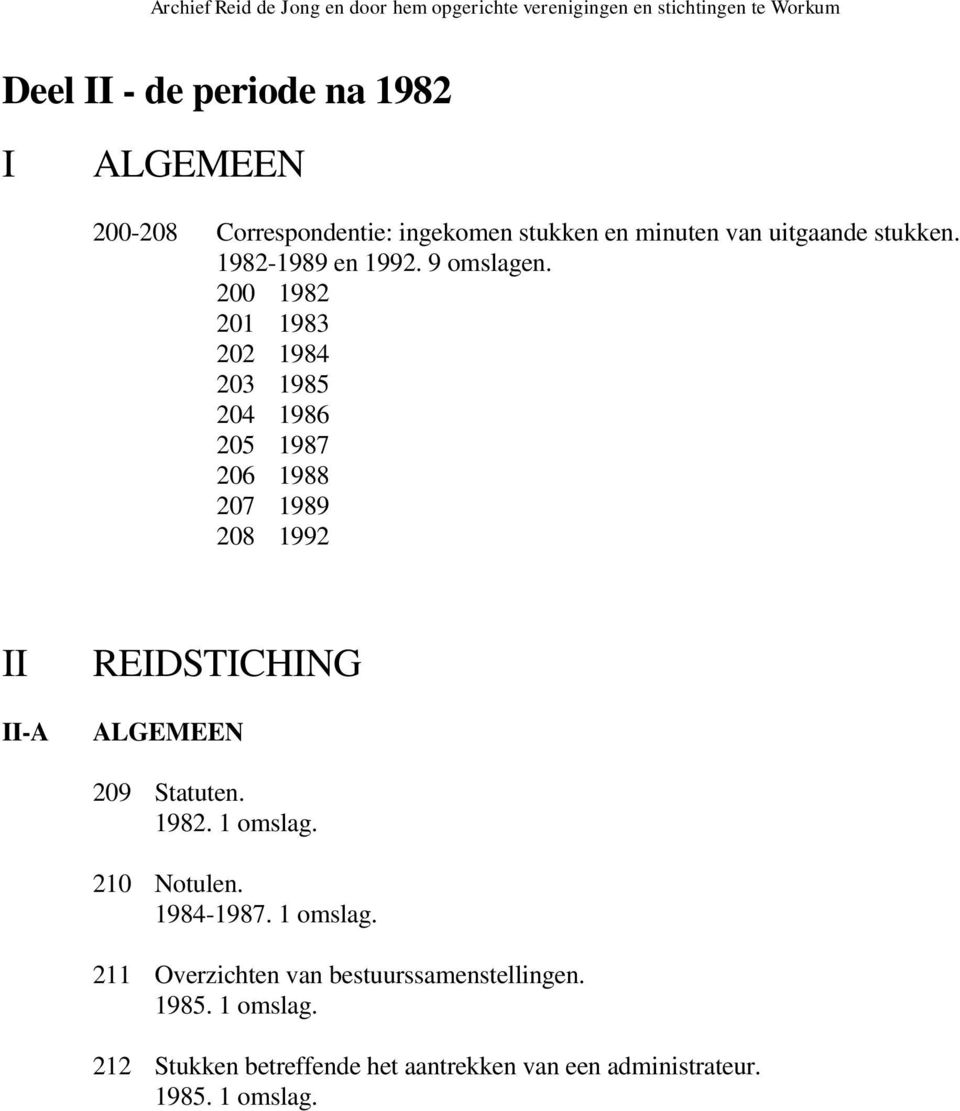 200 1982 201 1983 202 1984 203 1985 204 1986 205 1987 206 1988 207 1989 208 1992 II II-A REIDSTICHING ALGEMEEN 209