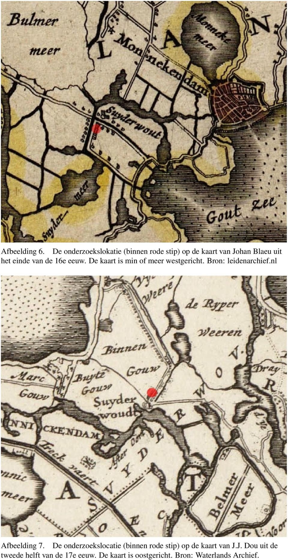 van de 16e eeuw. De kaart is min of meer westgericht. Bron: leidenarchief.