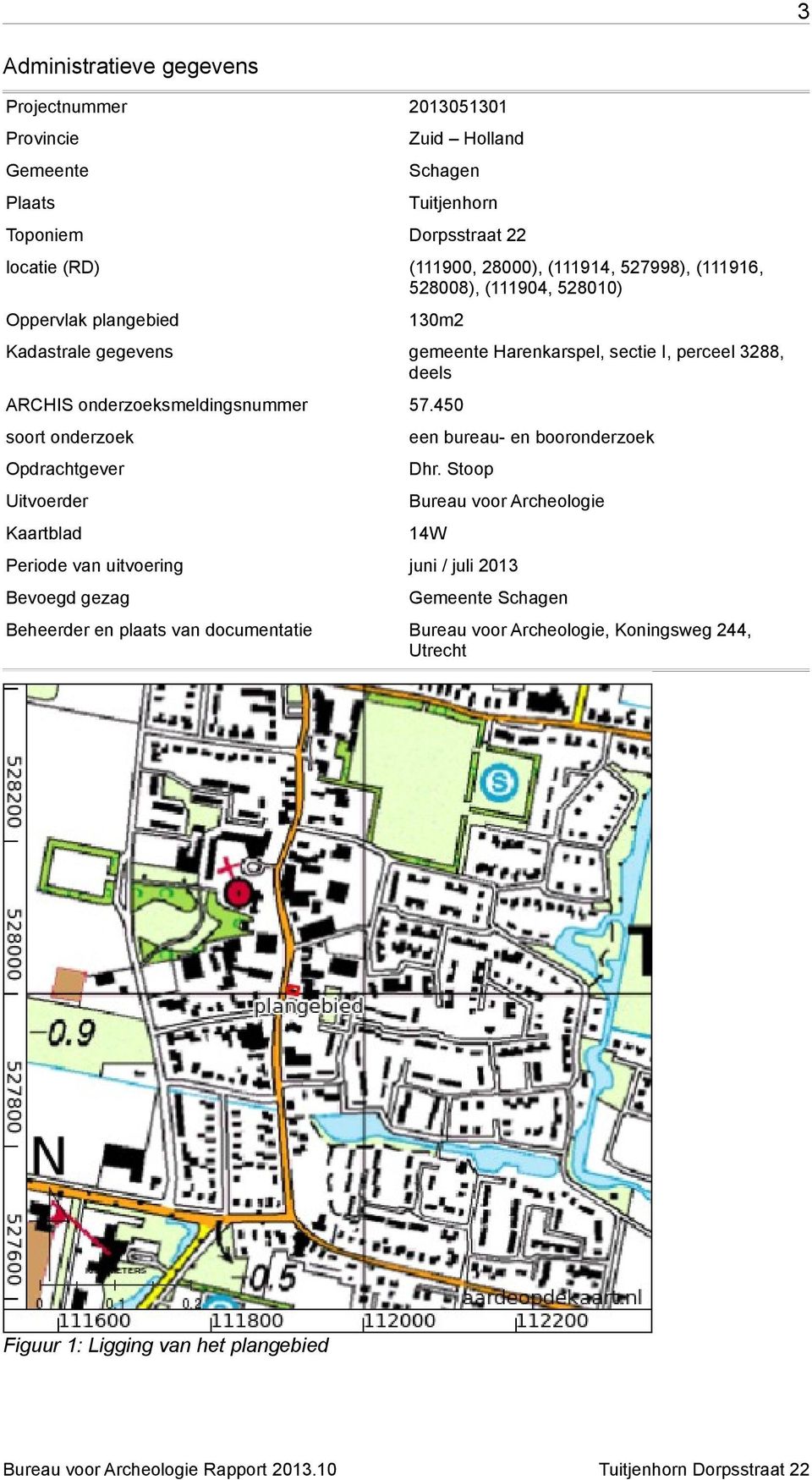 onderzoeksmeldingsnummer 57.450 soort onderzoek een bureau- en booronderzoek Opdrachtgever Dhr.