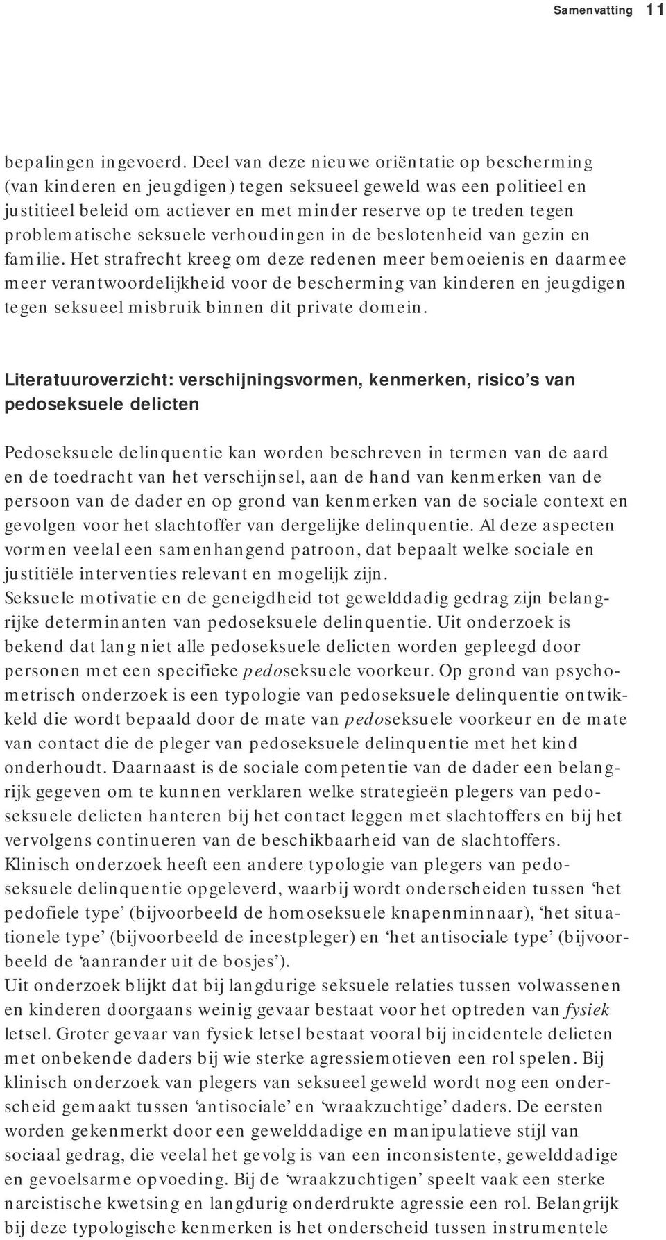 problematische seksuele verhoudingen in de beslotenheid van gezin en familie.