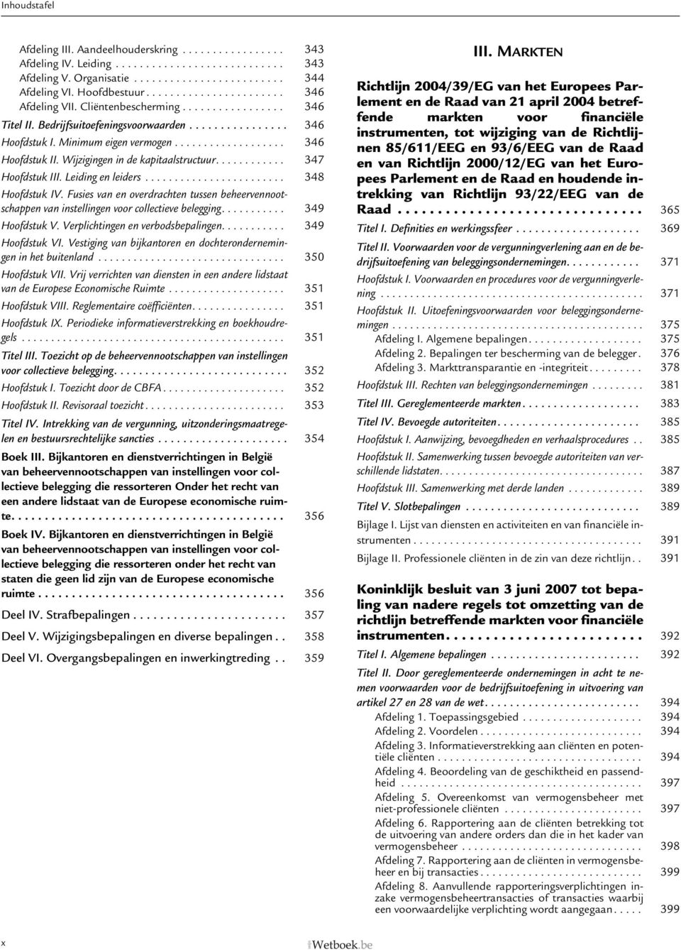 Wijzigingen in de kapitaalstructuur............ 347 Hoofdstuk III. Leiding en leiders........................ 348 Hoofdstuk IV.