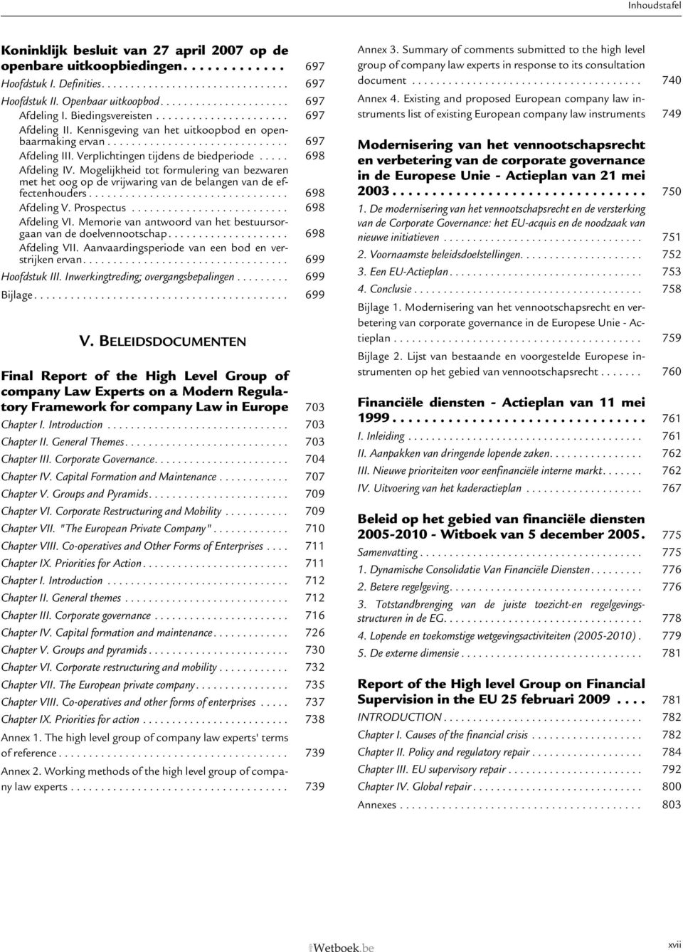 .... 698 Afdeling IV. Mogelijkheid tot formulering van bezwaren met het oog op de vrijwaring van de belangen van de effectenhouders................................. 698 Afdeling V. Prospectus.