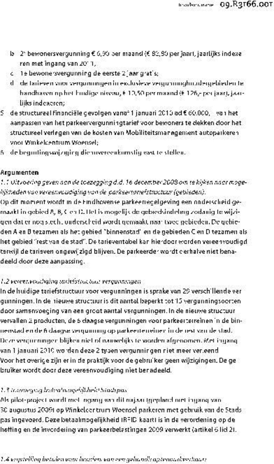 000,ÃćâĆňâĂİ van het aanpassen van het parkeervergunningtarief voor bewoners te dekken door het structureel verlagen van de kosten van Mobiliteitsmanagement autoparkeren voor Winkelcentrum Woensel; 6