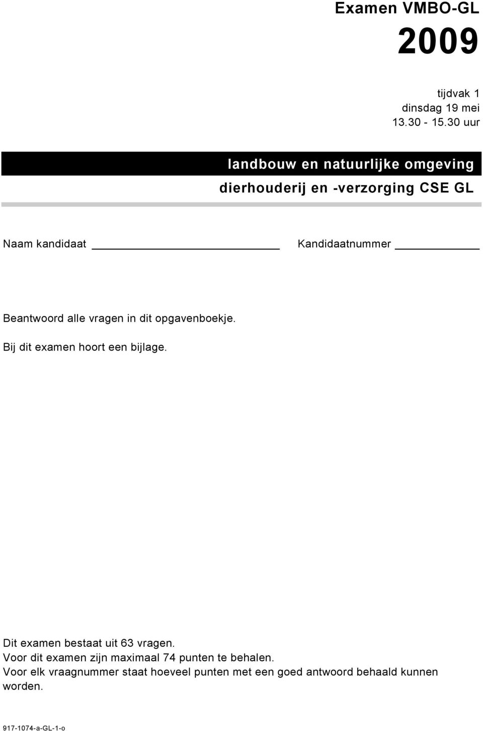 Beantwoord alle vragen in dit opgavenboekje. Bij dit examen hoort een bijlage.