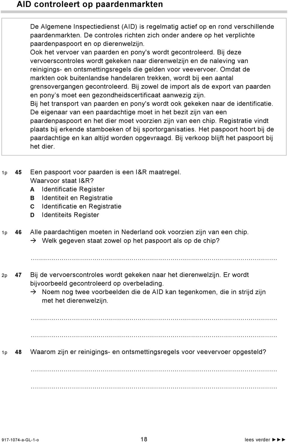 Bij deze vervoerscontroles wordt gekeken naar dierenwelzijn en de naleving van reinigings- en ontsmettingsregels die gelden voor veevervoer.