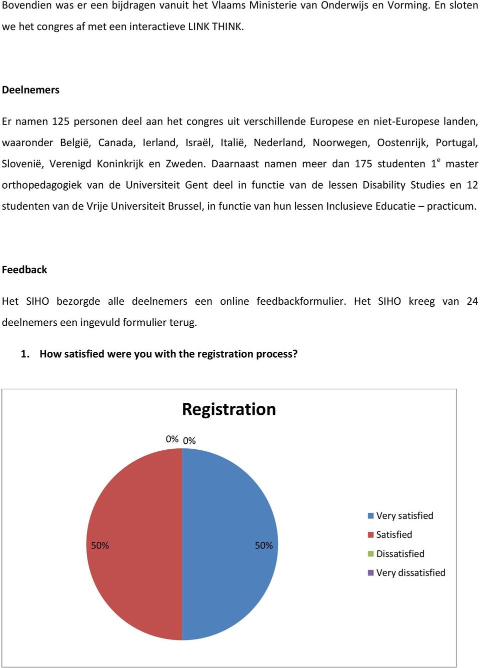 Portugal, Slovenië, Verenigd Koninkrijk en Zweden.