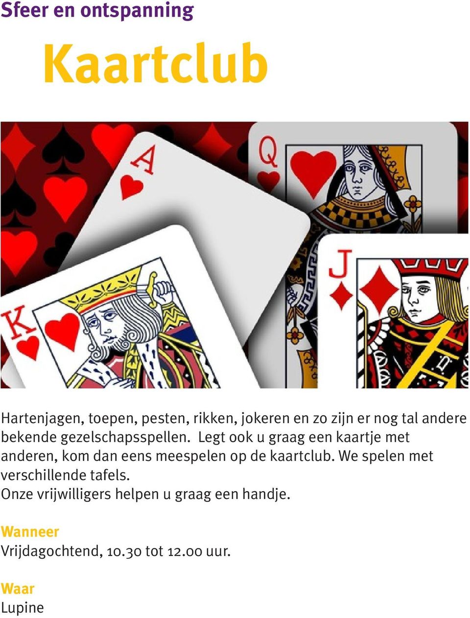 Legt ook u graag een kaartje met anderen, kom dan eens meespelen op de kaartclub.