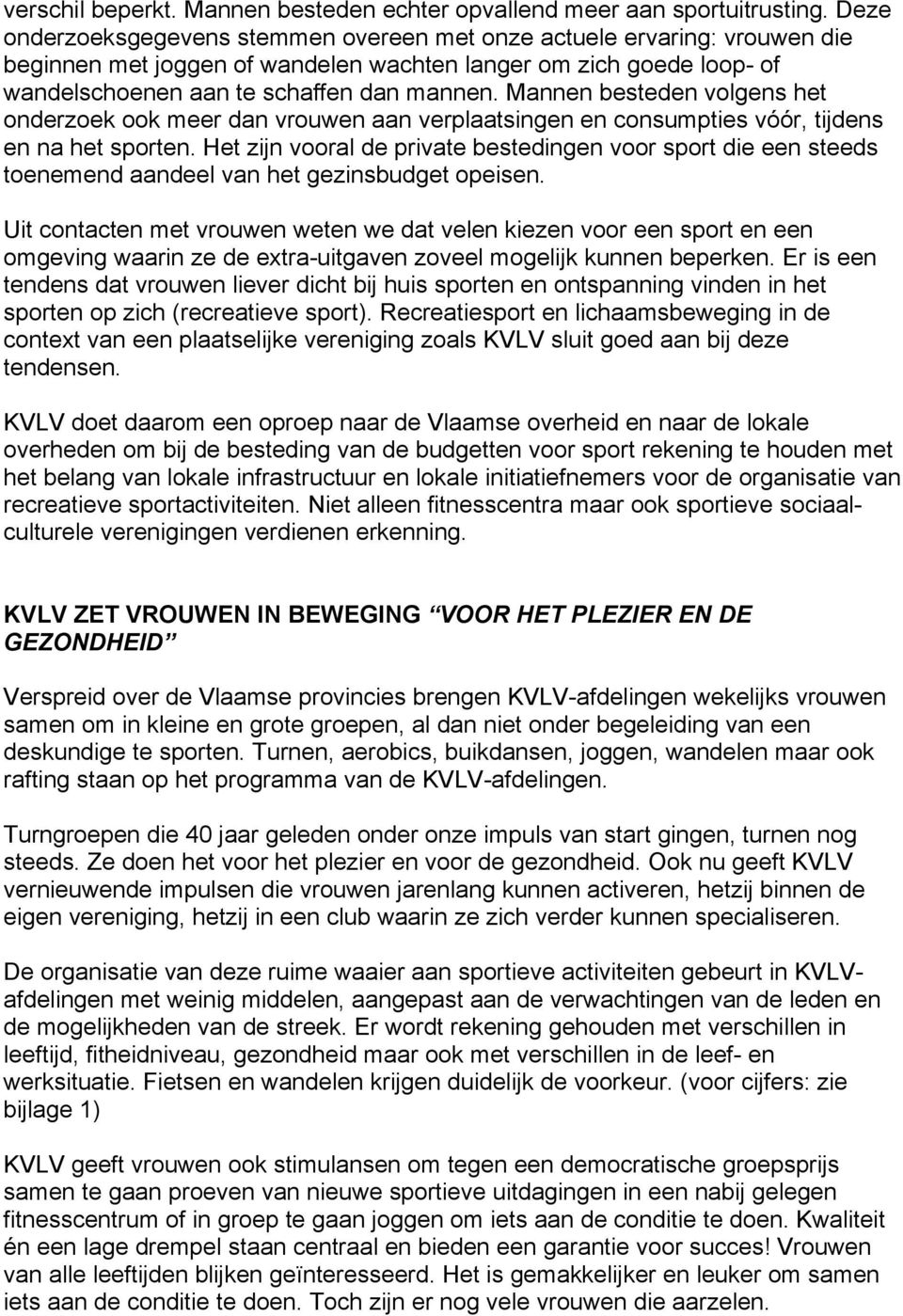 Mannen besteden volgens het onderzoek ook meer dan vrouwen aan verplaatsingen en consumpties vóór, tijdens en na het sporten.