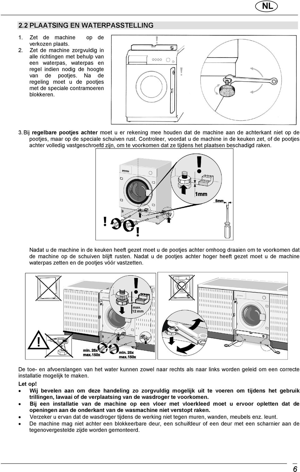 Na de regeling moet u de pootjes met de speciale contramoeren blokkeren. 3.