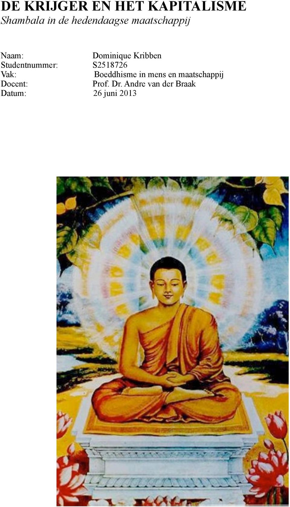 Studentnummer: S2518726 Vak: Boeddhisme in mens en