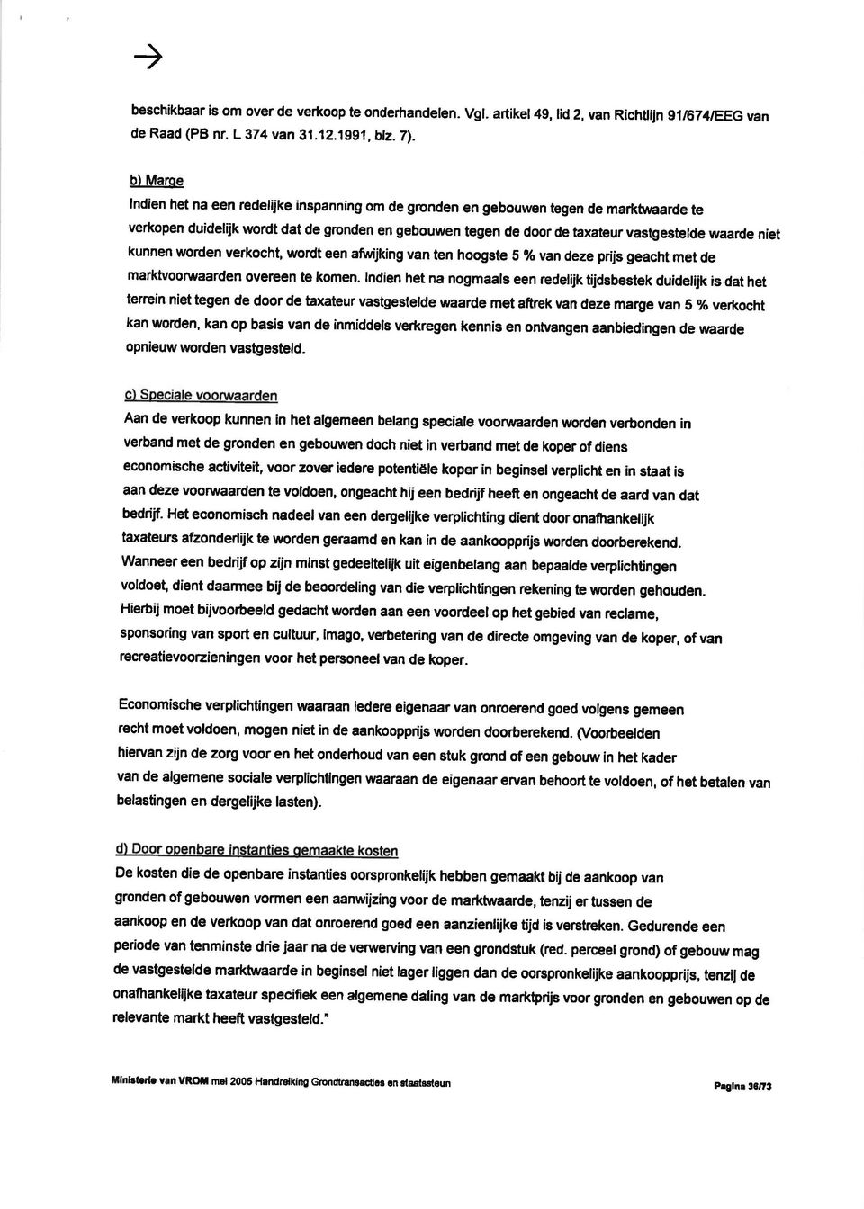 níet kunnen worden verkocht, wordt een aftvijking van ten hoogste 5 o/o v?ndeze prijs geacht met de marktvoon vaarden overeen te komen.