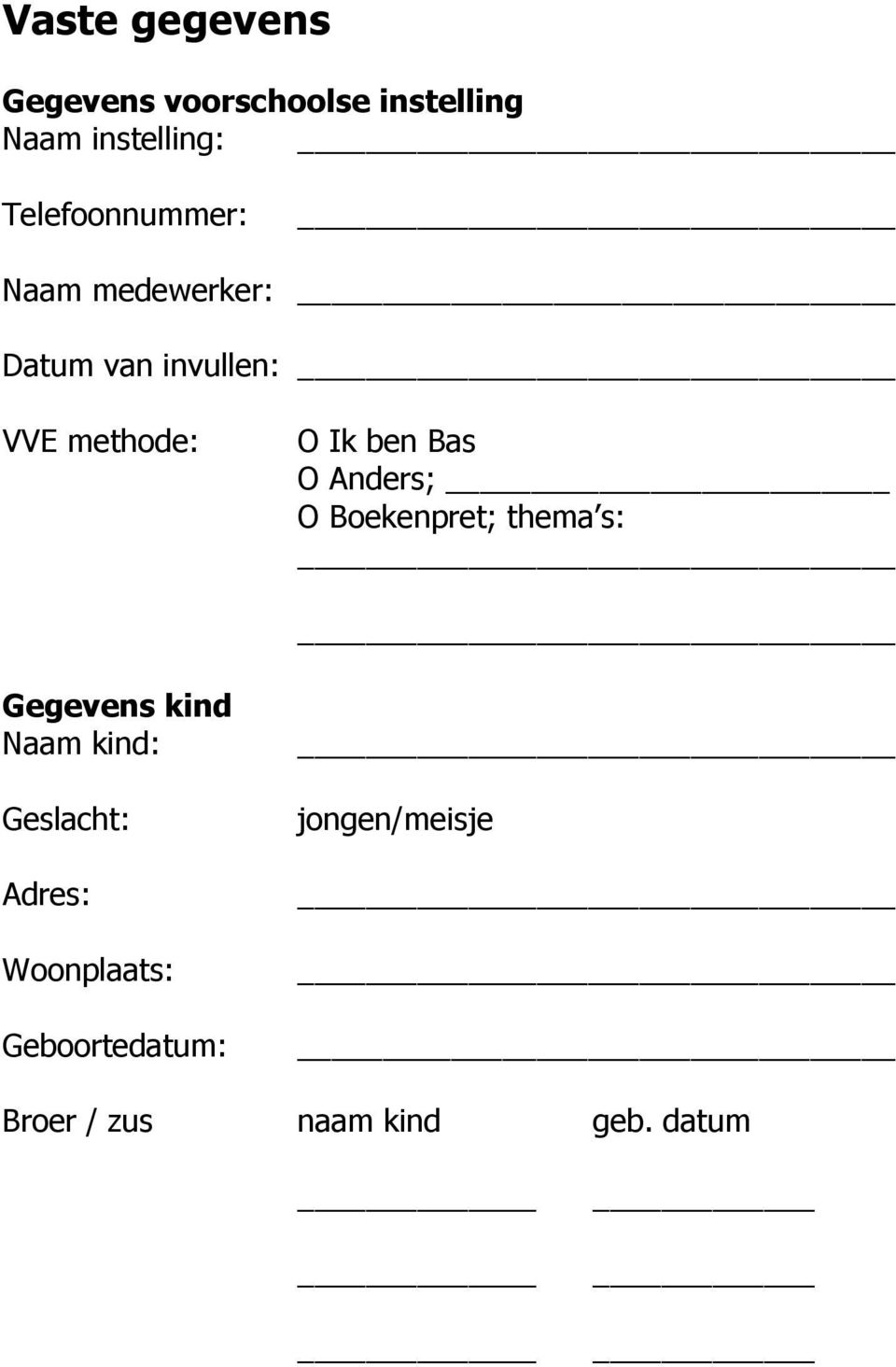 ben Bas O Anders; O Boekenpret; thema s: Gegevens kind Naam kind: