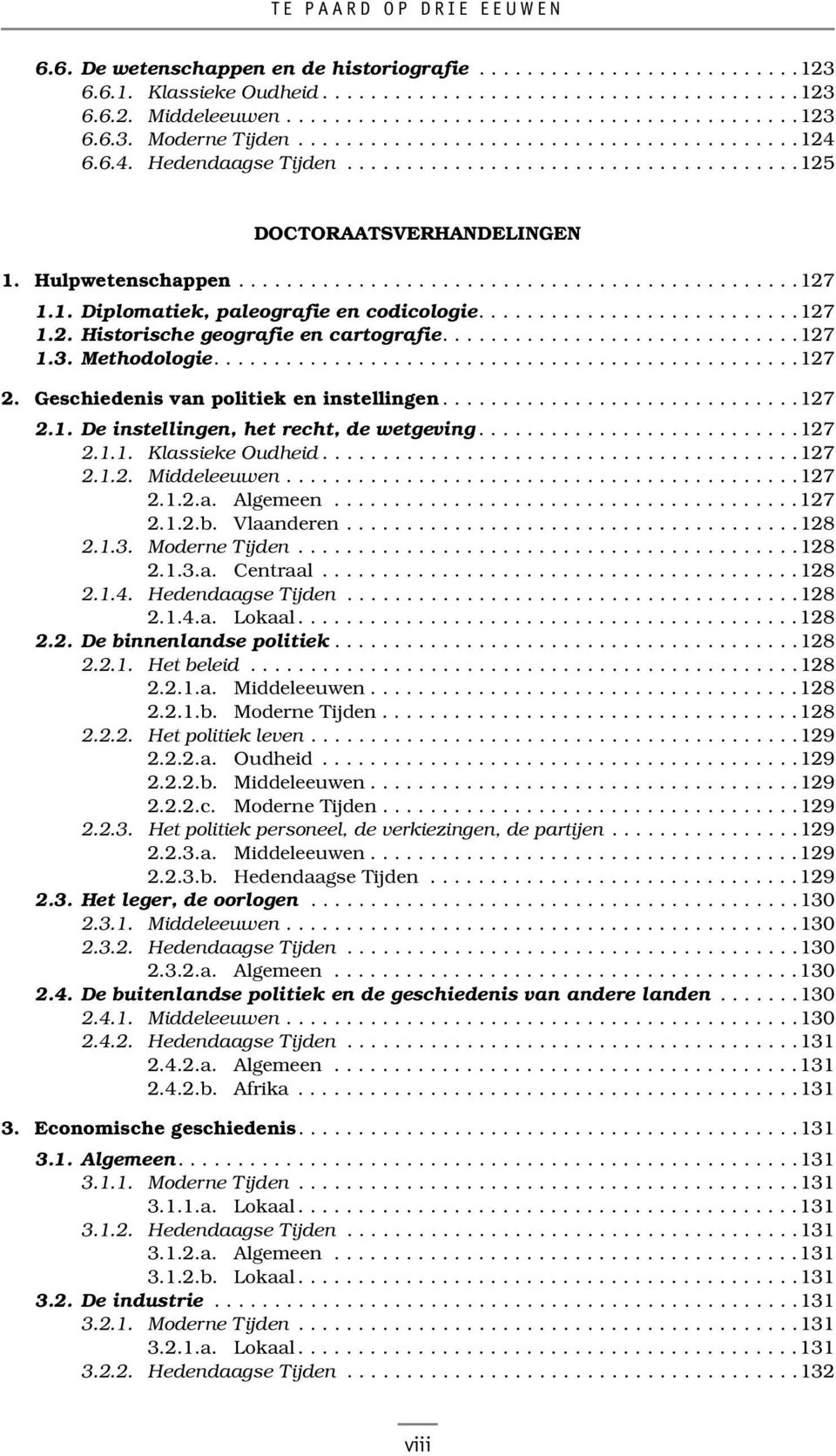 1. Diplomatiek, paleografie en codicologie...........................127 1.2. Historische geografie en cartografie..............................127 1.3. Methodologie.................................................127 2.