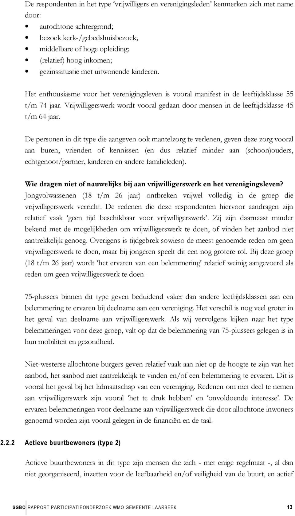 Vrijwilligerswerk wordt vooral gedaan door mensen in de leeftijdsklasse 45 t/m 64 jaar.