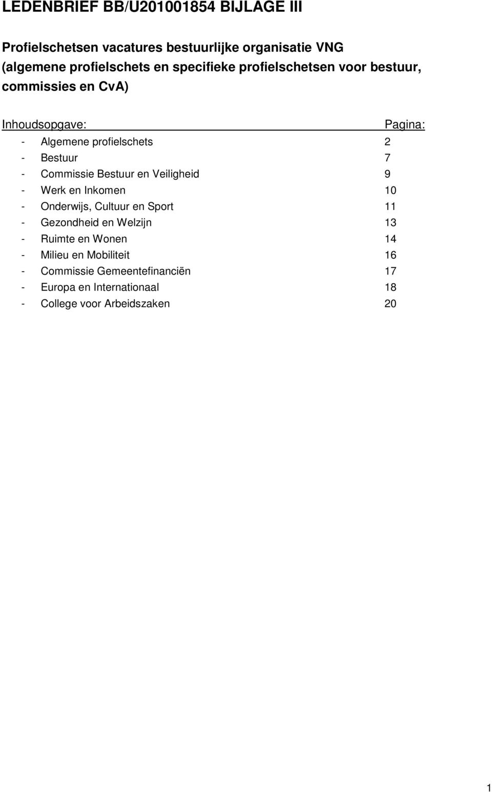 Commissie Bestuur en Veiligheid 9 - Werk en Inkomen 10 - Onderwijs, Cultuur en Sport 11 - Gezondheid en Welzijn 13 - Ruimte